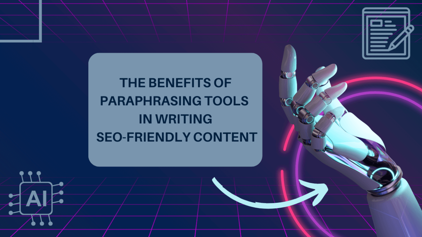 The Benefits of Paraphrasing Tools in Writing SEO
